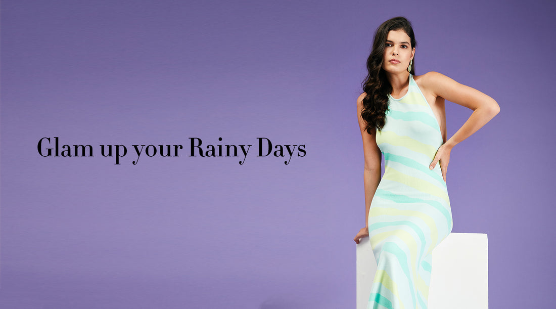 Glam up your Rainy Days